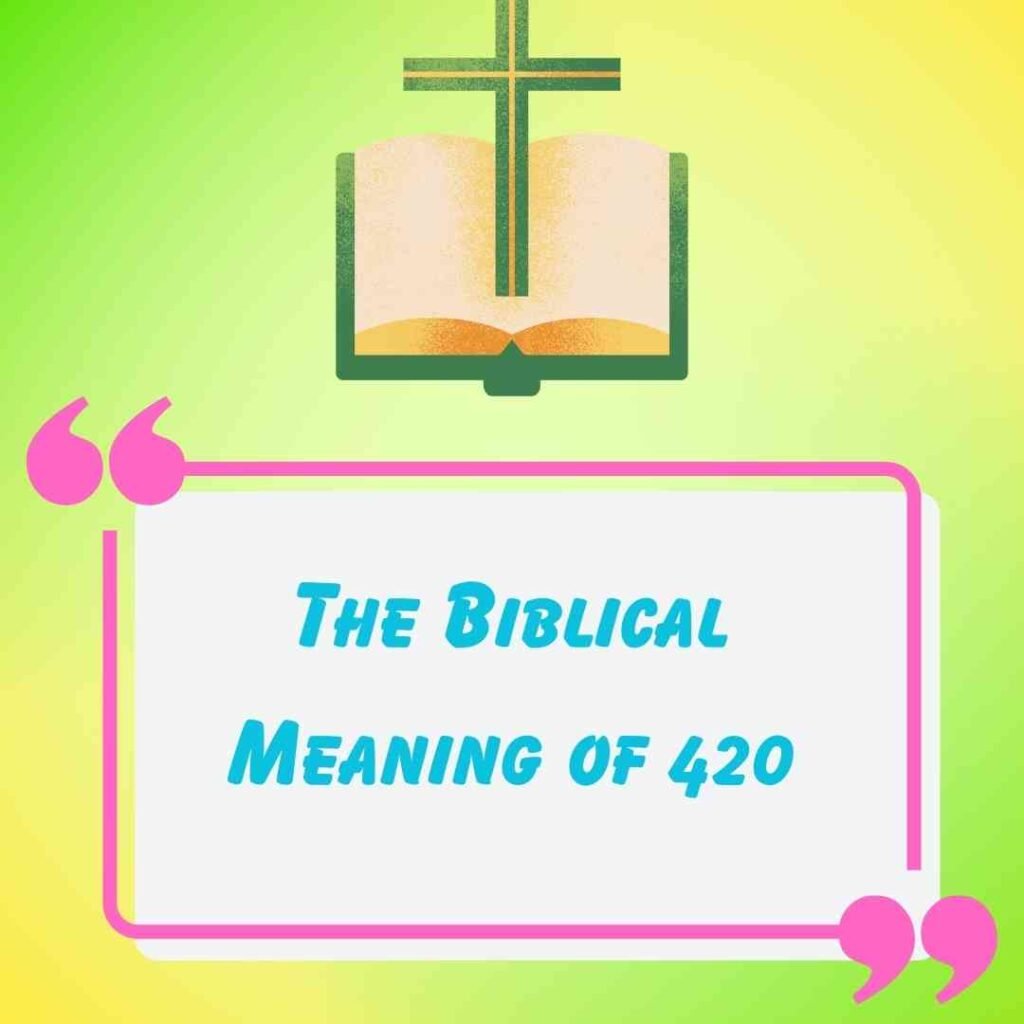 The Biblical Meaning of 420: A Biblical Perspective