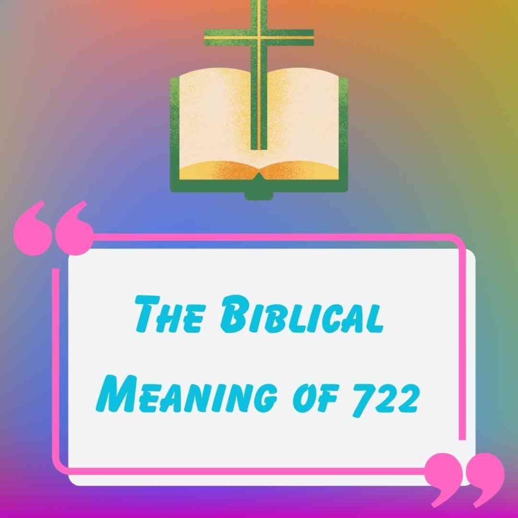 The Biblical Meaning of 722: A Number of Completion and Perfection