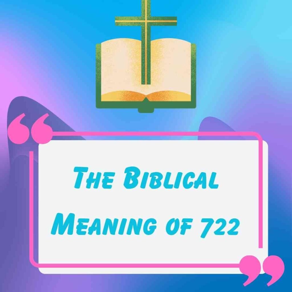 The Biblical Meaning of 722: A Number of Completion and Perfection