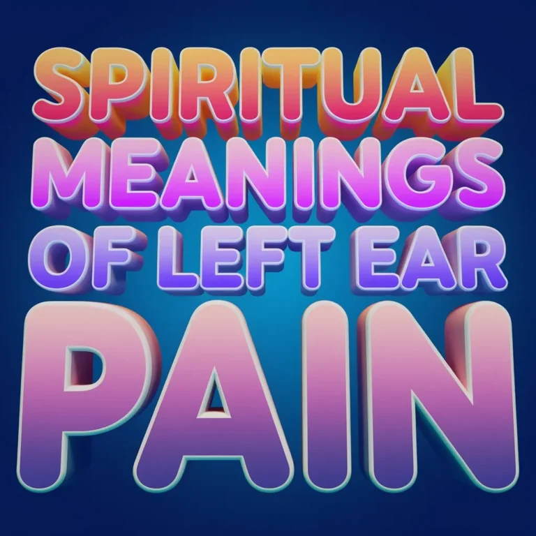 12 Spiritual Meanings of Left Ear Pain Revealed