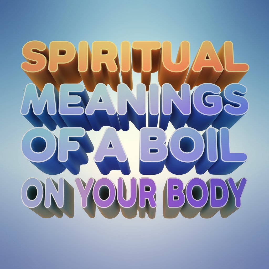 12 Spiritual Meanings of a Boil on Your Body