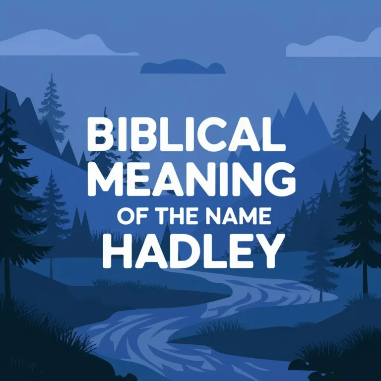 Biblical Meaning of the Name Hadley: Its Hidden Meanings