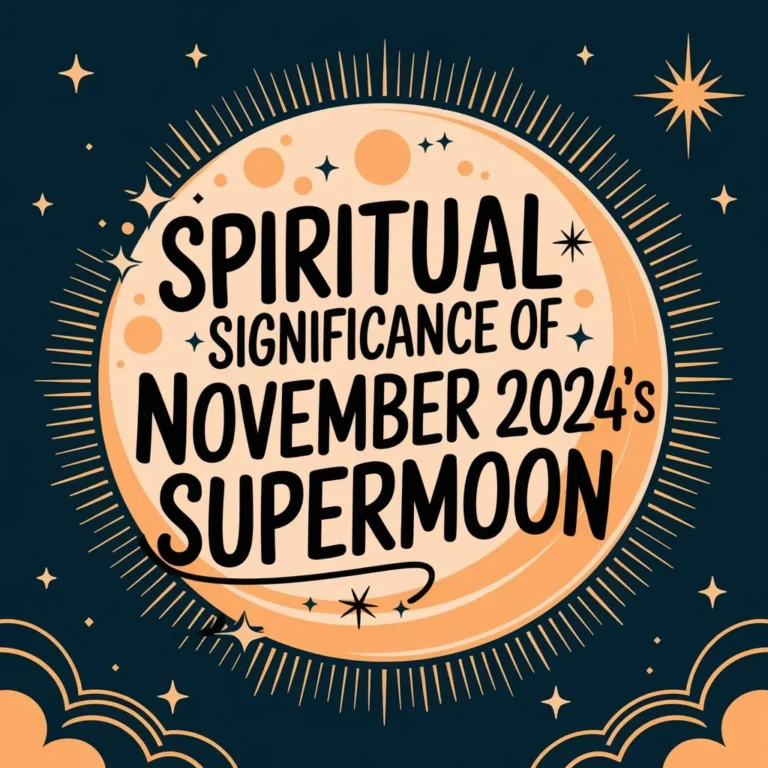 The Spiritual Significance of November 2024’s Supermoon