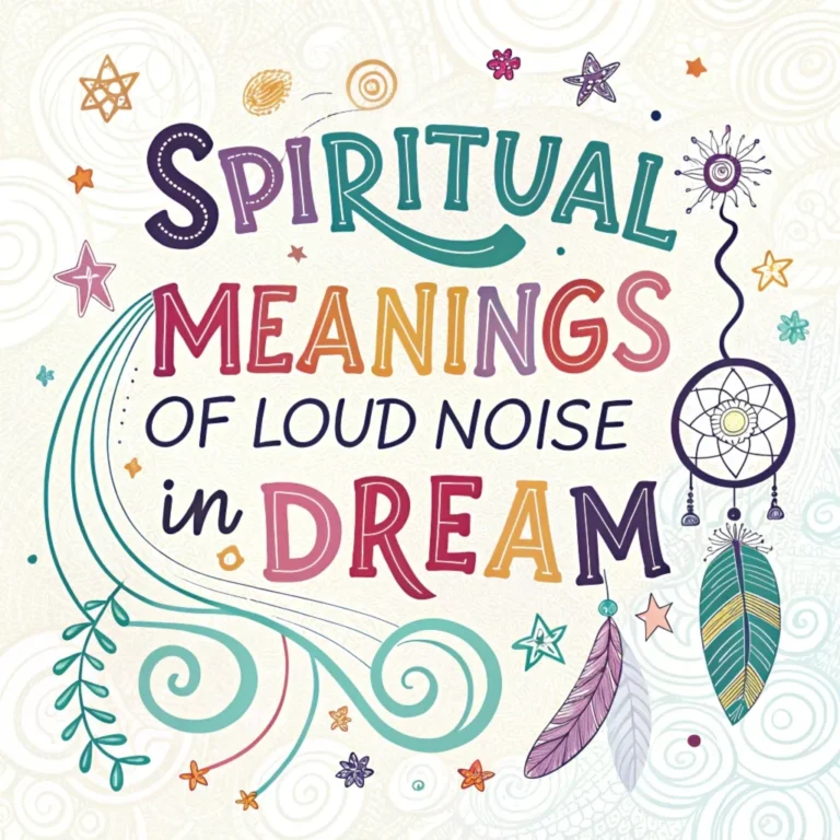 11 Spiritual Meanings of Loud Noise in Dream Revealed