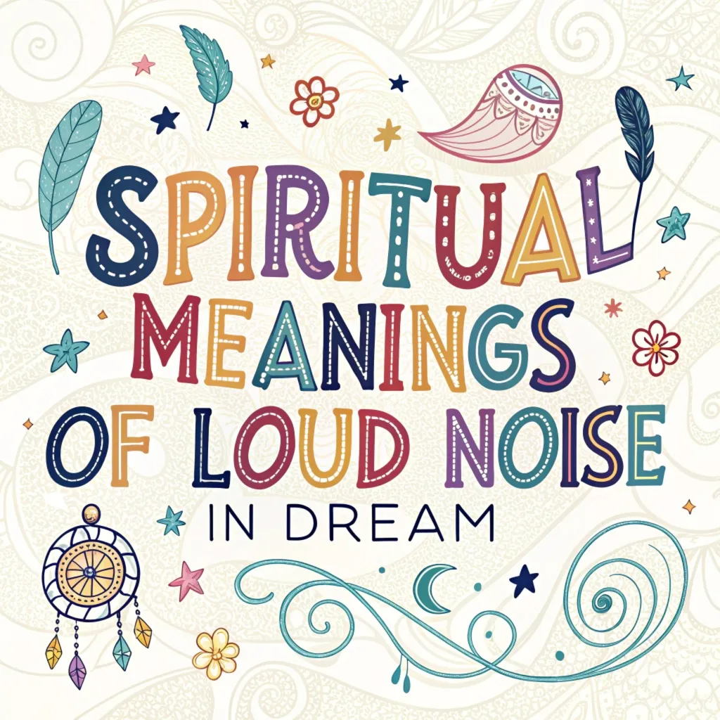 11 Spiritual Meanings of Loud Noise in Dream Revealed