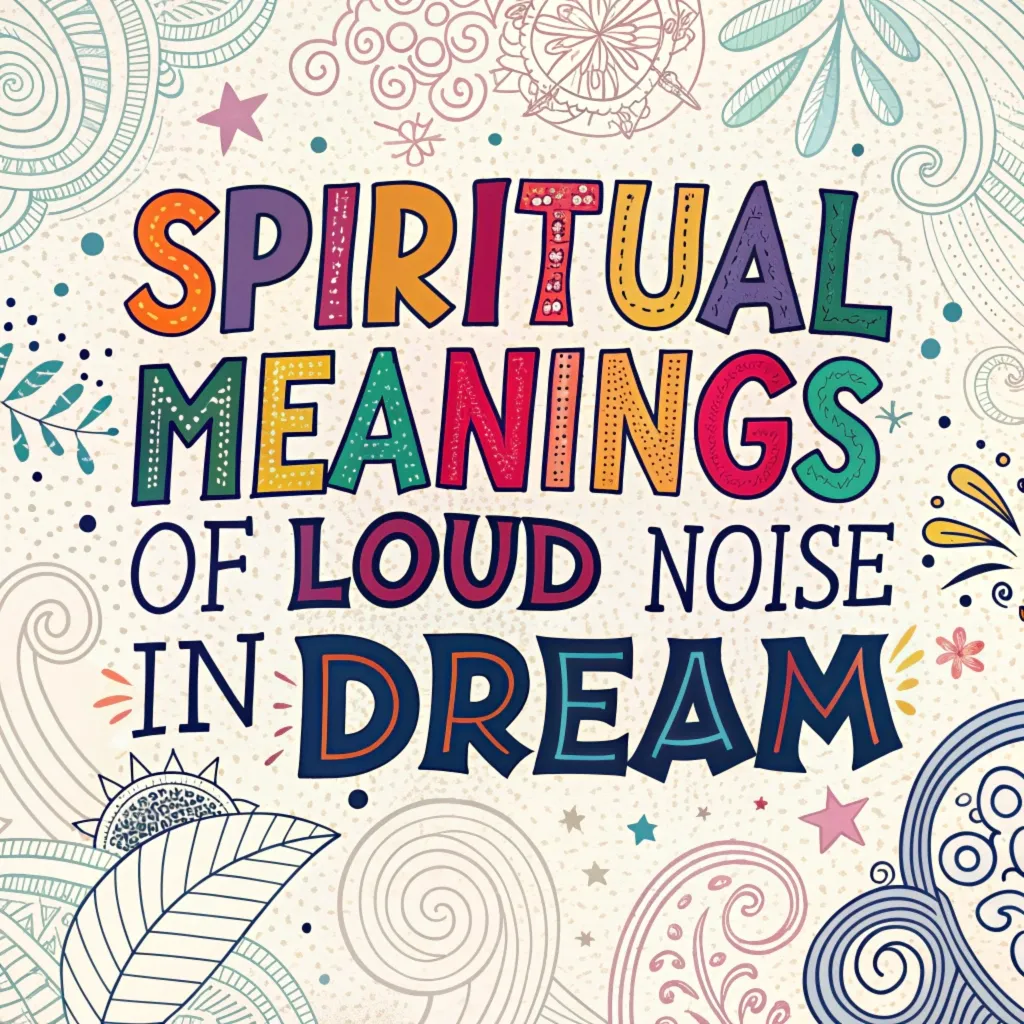 11 Spiritual Meanings of Loud Noise in Dream Revealed