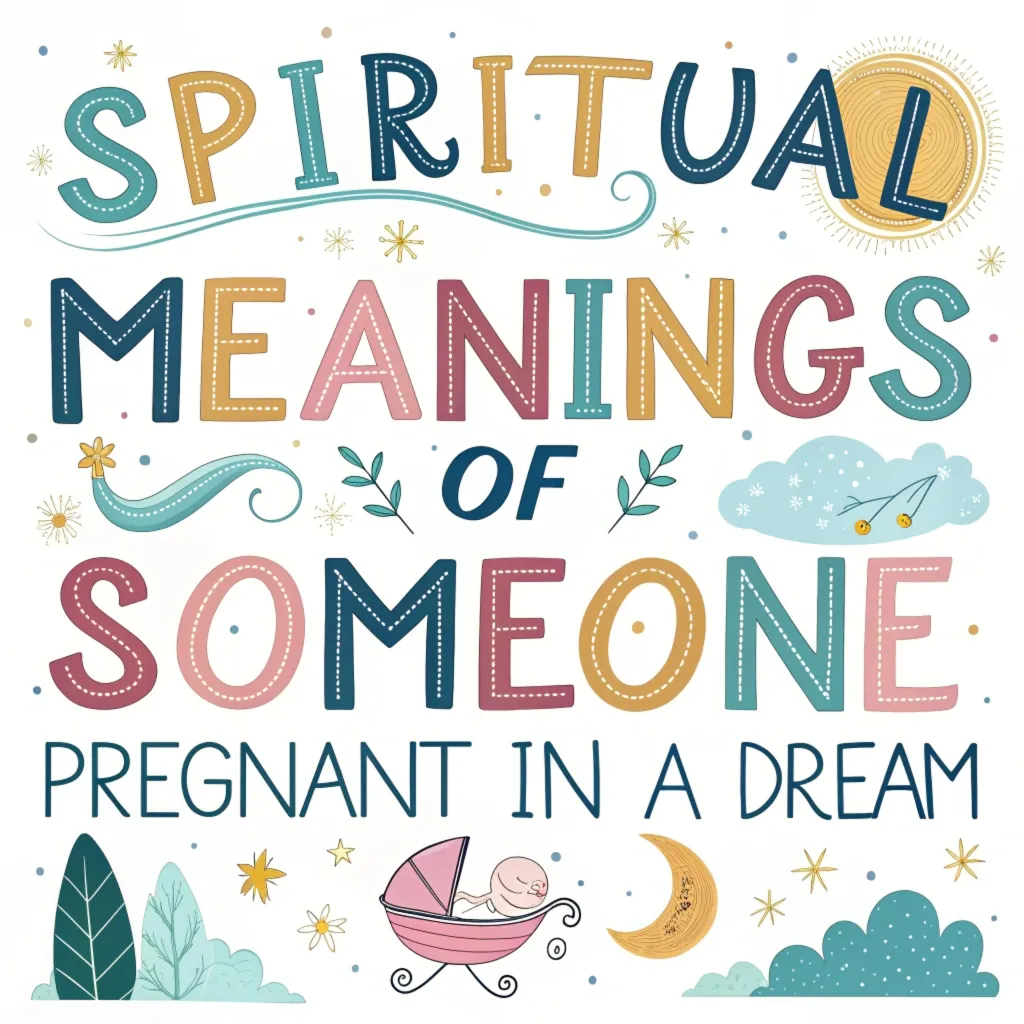 12 Spiritual Meanings of Someone Pregnant in a Dream