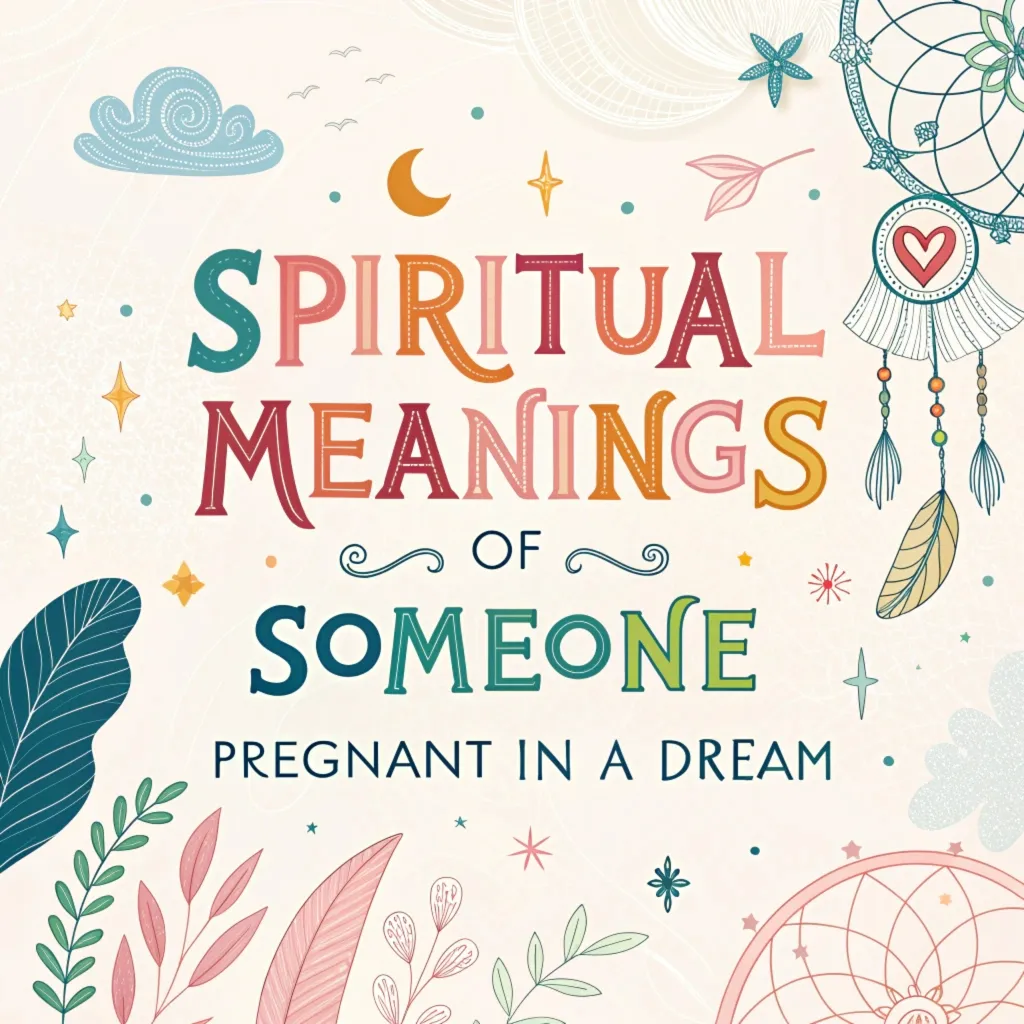 12 Spiritual Meanings of Someone Pregnant in a Dream