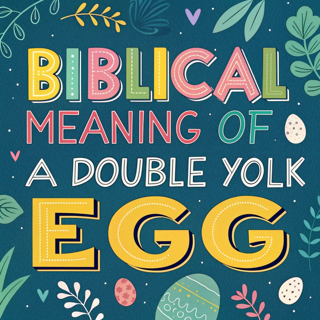 Biblical Meanings of Double Yolk Eggs: Hidden Messages