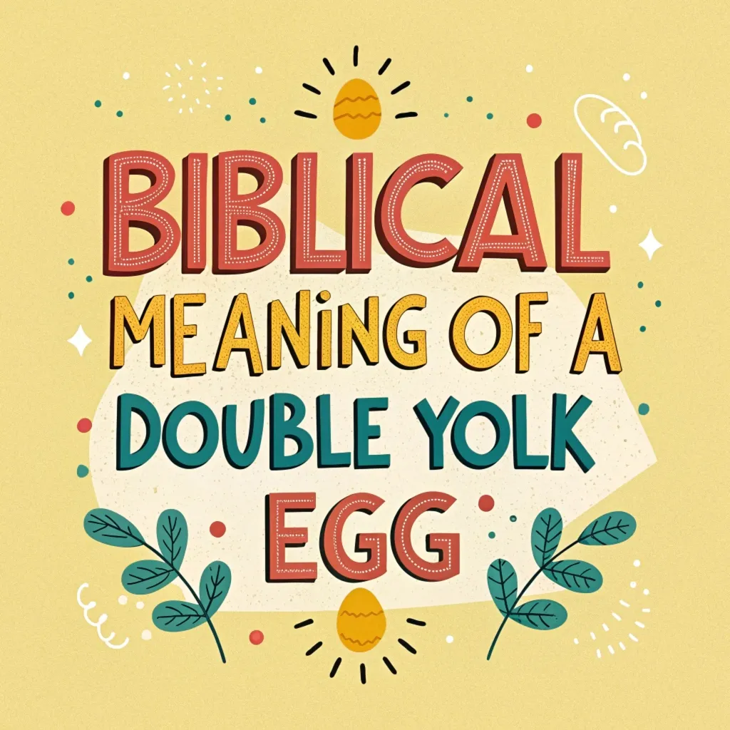 Biblical Meanings of Double Yolk Eggs: Hidden Messages