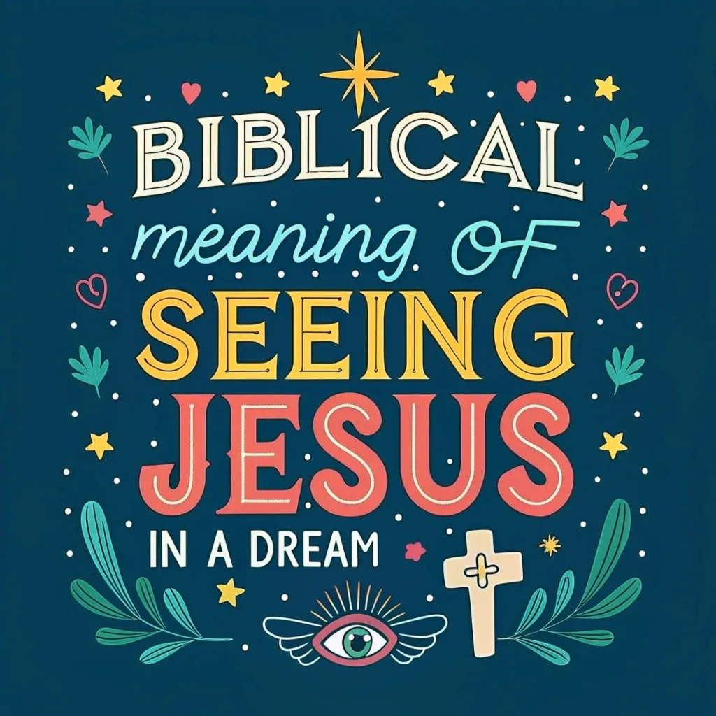 Biblical Meaning of Seeing Jesus in a Dream: 15 Signs to Know