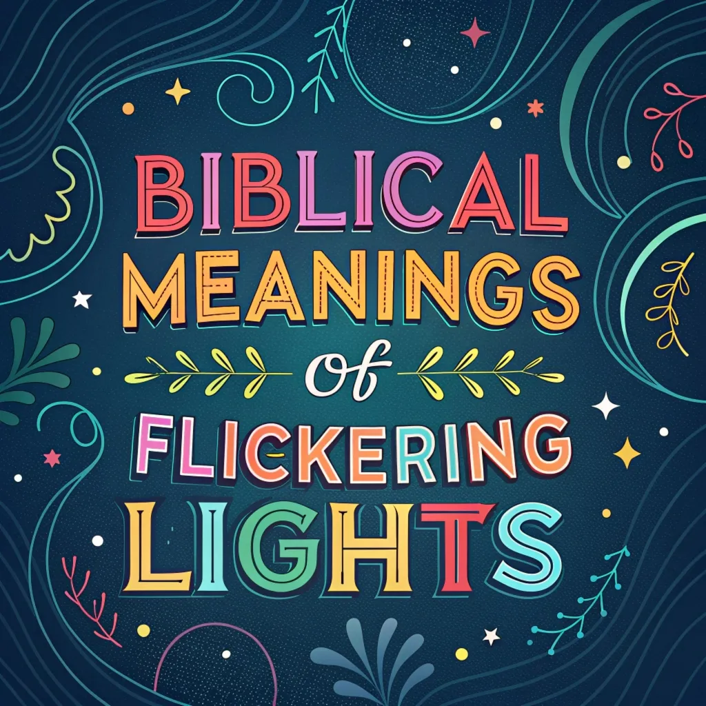 Biblical Meanings of Flickering Lights: 15 Spiritual Signs