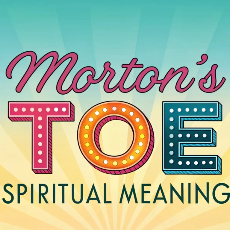 Morton’s Toe Spiritual Meaning: 13 Things to Understand