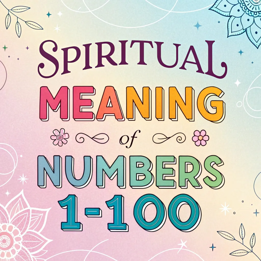 Spiritual Meaning of Numbers 1-100: A Comprehensive Guide