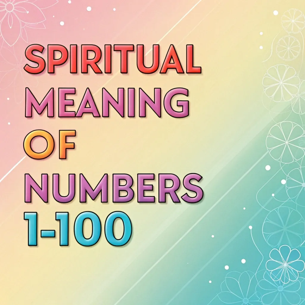 Spiritual Meaning of Numbers 1-100: A Comprehensive Guide