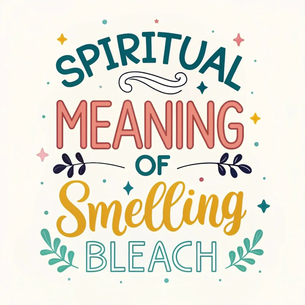 11 Spiritual Meaning of Smelling Bleach: The Unseen Message