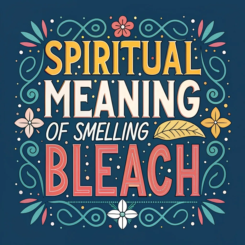 11 Spiritual Meaning of Smelling Bleach: The Unseen Message