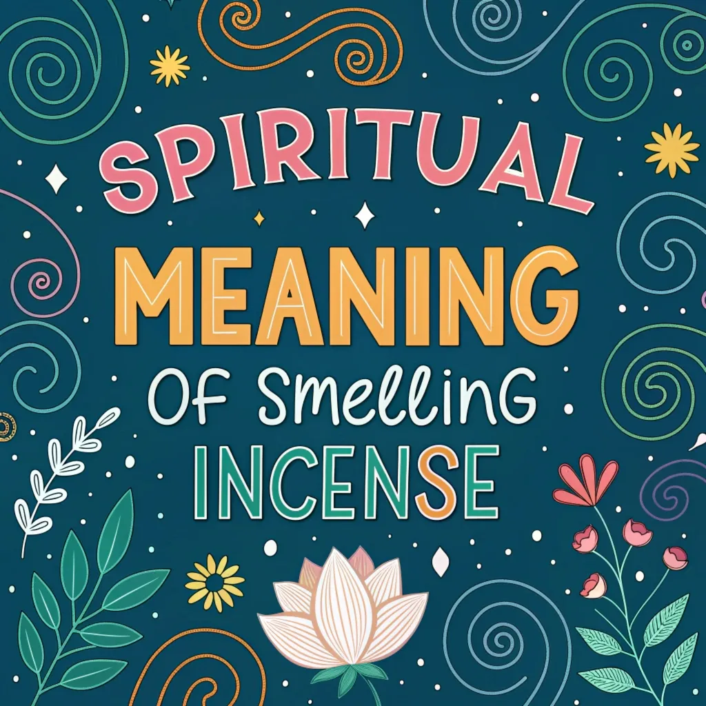 Spiritual Meaning of Smelling Incense: 12 Insights to Know