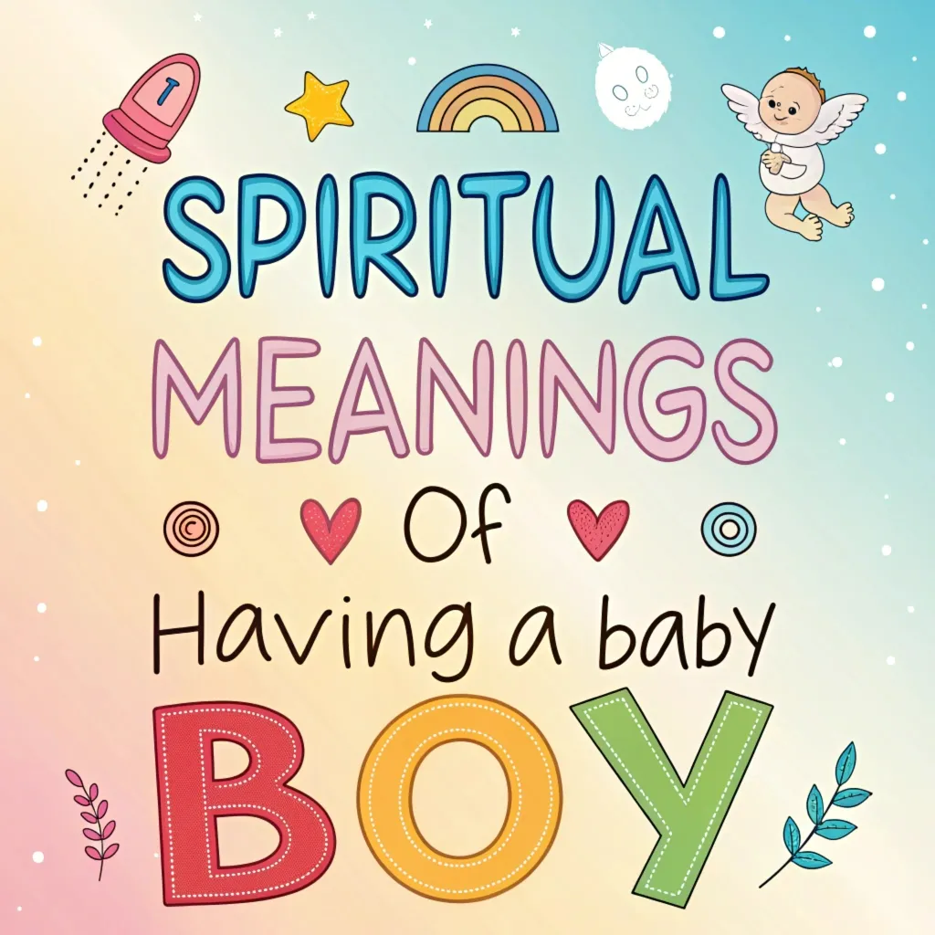 12 Spiritual Meanings of Having a Baby Boy: Insights & Symbolism