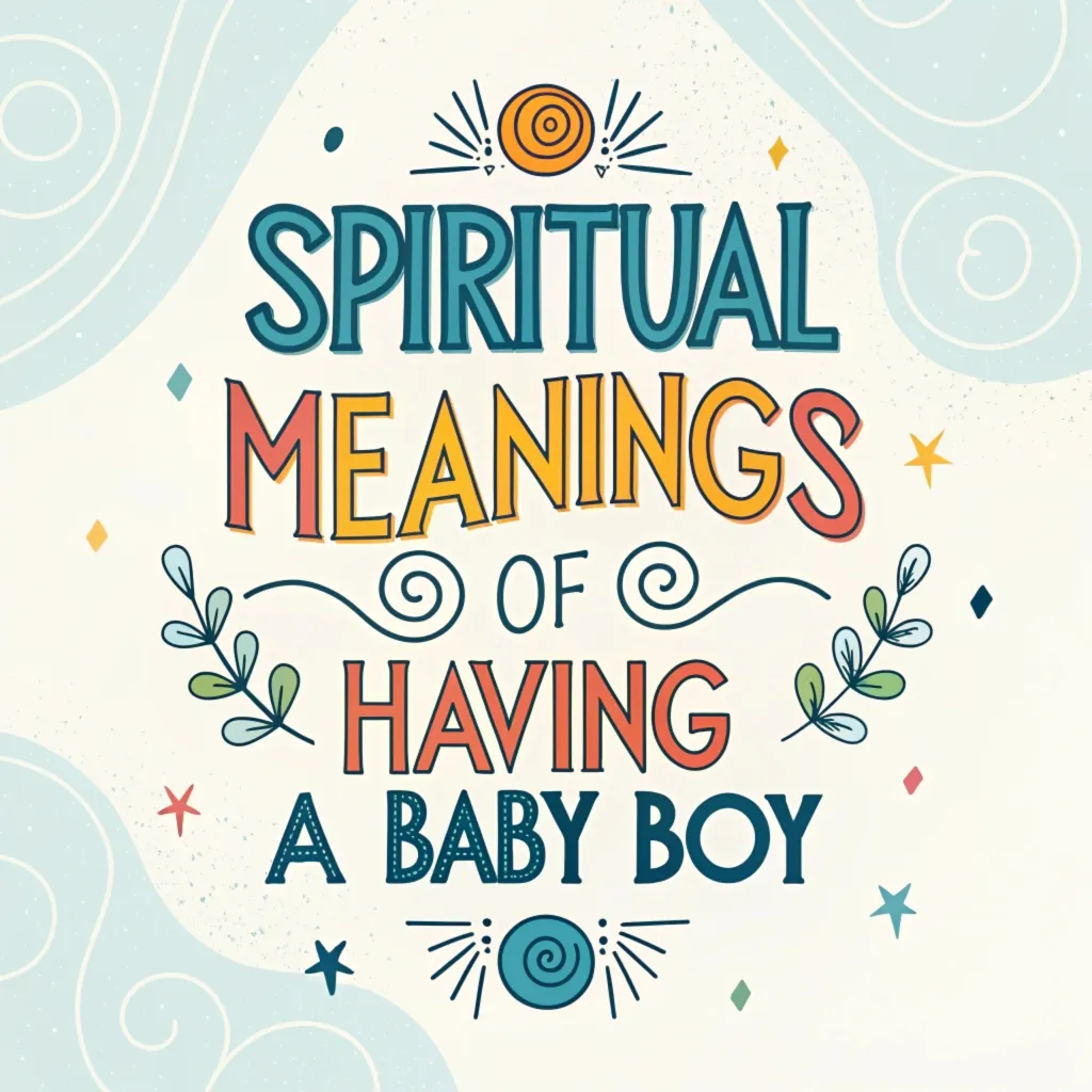 12 Spiritual Meanings of Having a Baby Boy: Insights & Symbolism