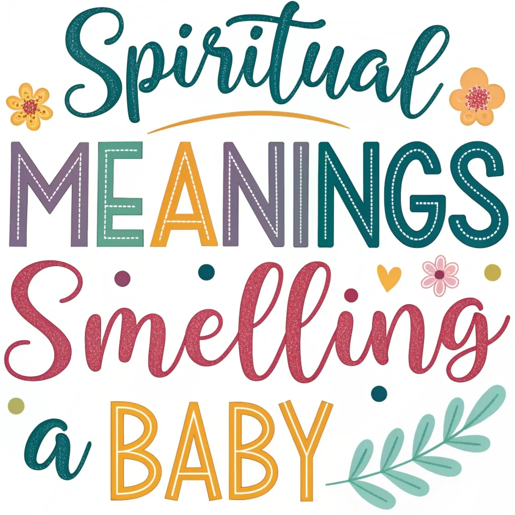 14 Spiritual Meanings of Smelling a Baby: Divine Connections