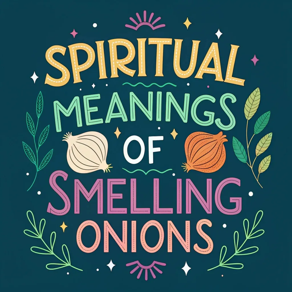 12 Spiritual Meanings of Smelling Onions: What Does It Mean for You?