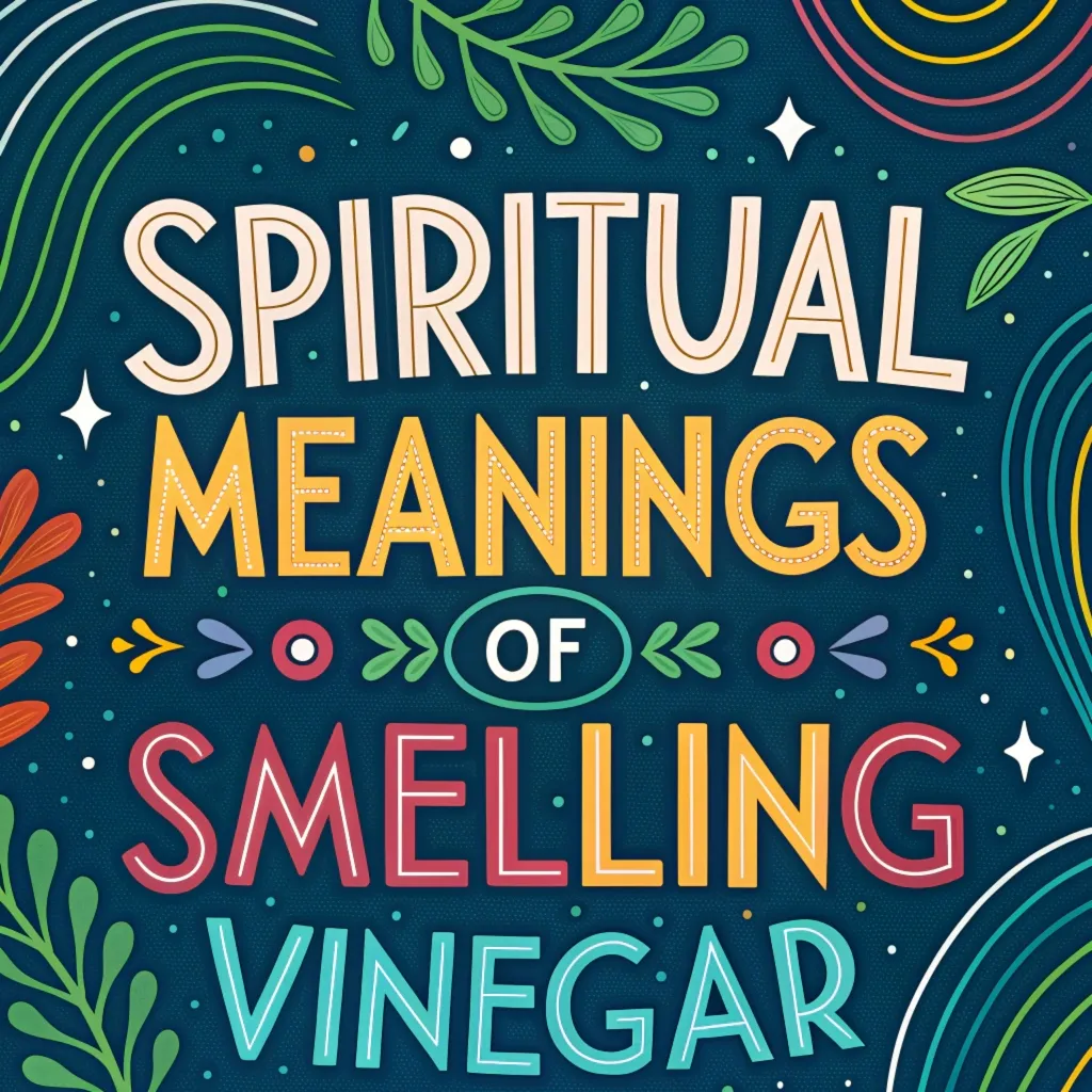 11 Spiritual Meanings of Smelling Vinegar: What Does It Mean for You?