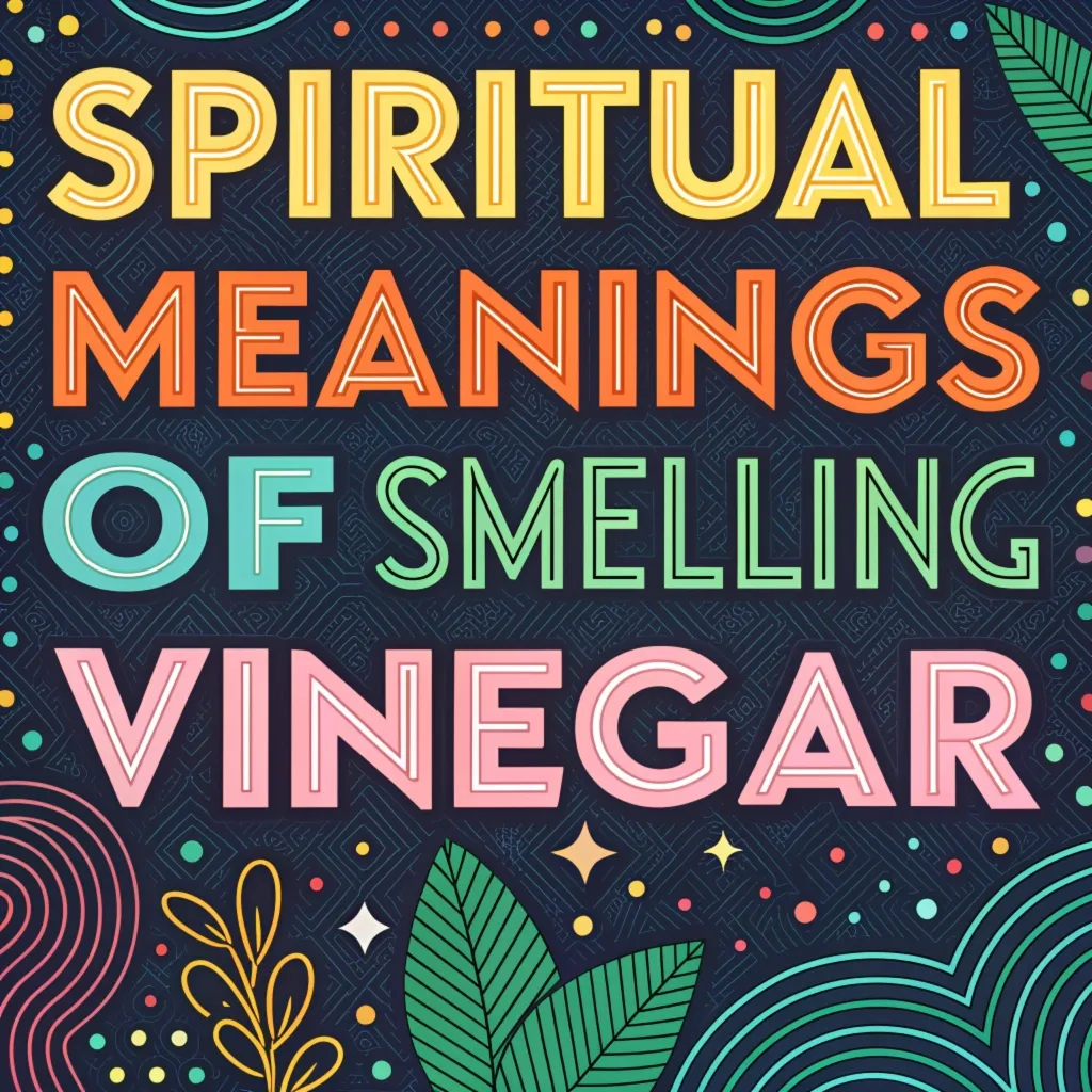 11 Spiritual Meanings of Smelling Vinegar: What Does It Mean for You?