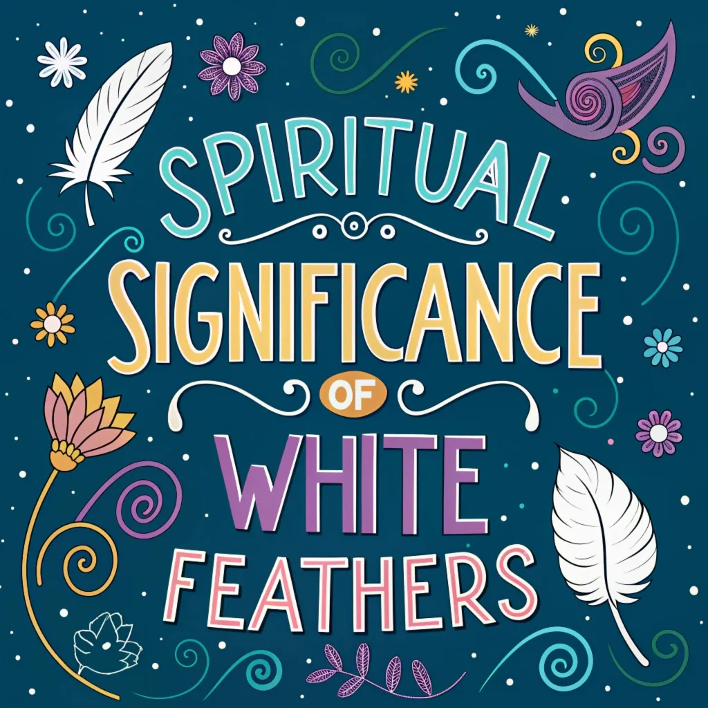 The Spiritual Significance & Symbolism of White Feathers